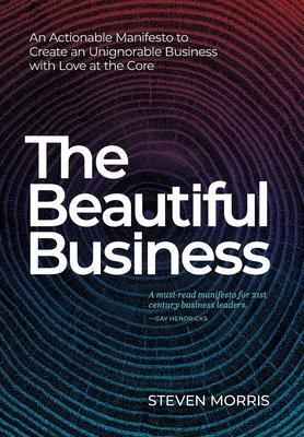 Cover: 9781950466283 | The Beautiful Business: An Actionable Manifesto to Create an...