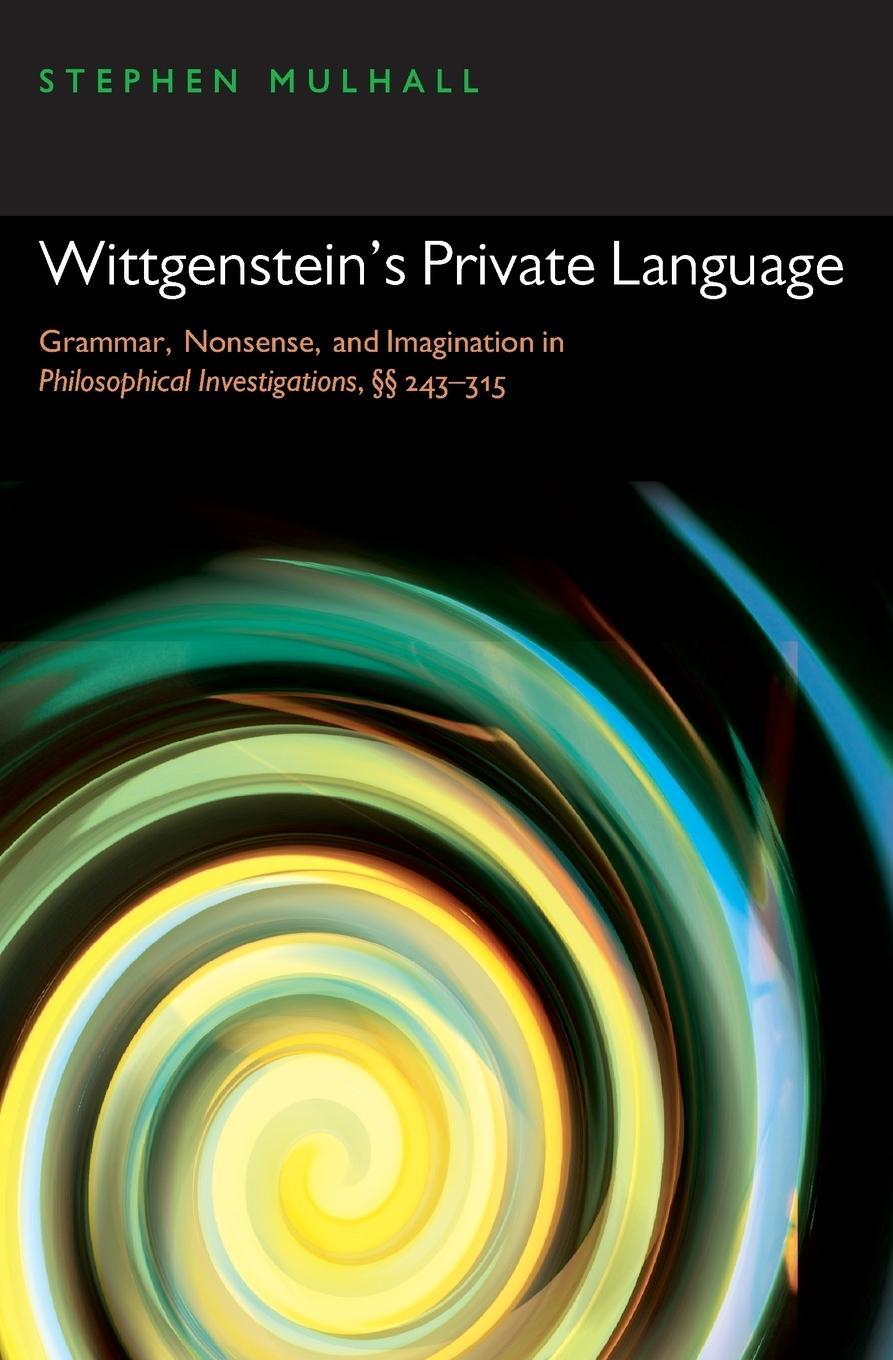 Cover: 9780199556748 | WITTGENSTEINS PRIVATE LANGUAGE P | Stephen Mulhall | Taschenbuch