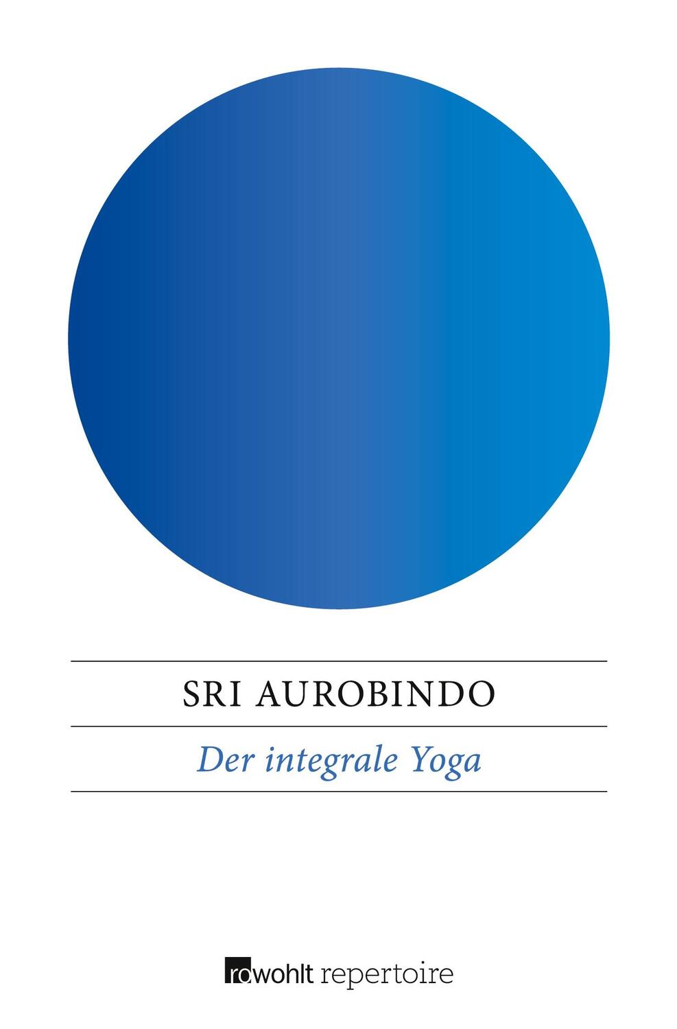 Cover: 9783688116522 | Der integrale Yoga | Sri Aurobindo | Taschenbuch | Paperback | 154 S.