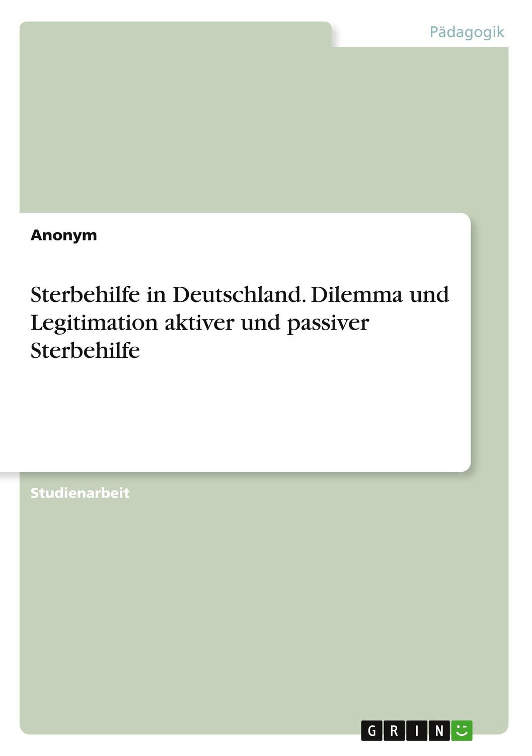 Cover: 9783346978301 | Sterbehilfe in Deutschland. Dilemma und Legitimation aktiver und...