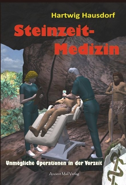 Cover: 9783956522581 | Steinzeit-Medizin | Unmögliche Operationen in der Vorzeit | Hausdorf