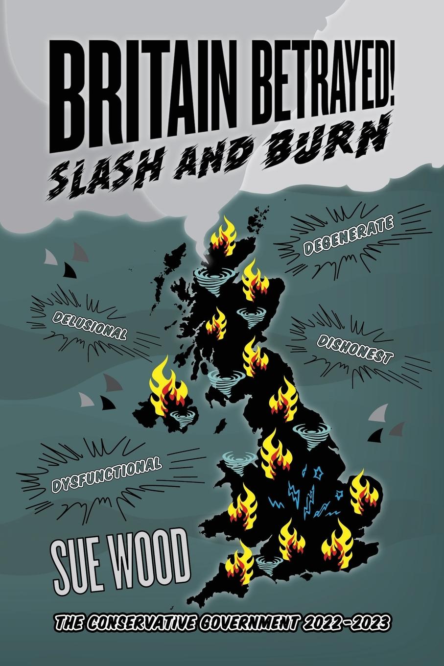 Cover: 9781916572256 | Britain Betrayed. Slash and Burn | Sue Wood | Taschenbuch | Englisch