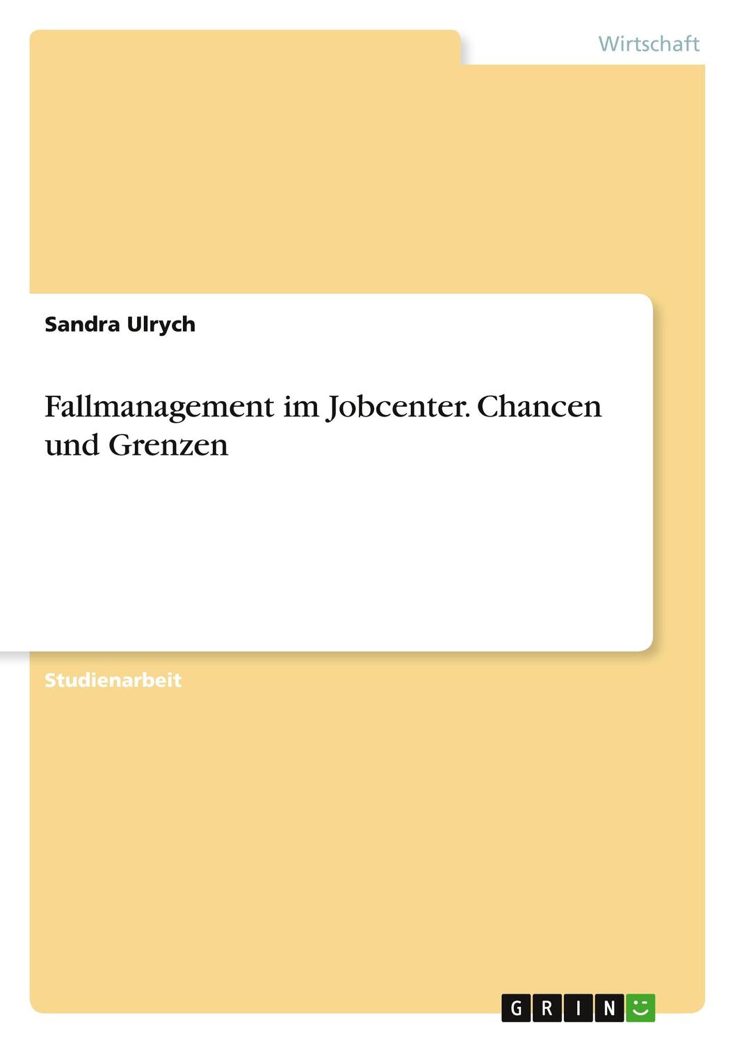 Cover: 9783346329769 | Fallmanagement im Jobcenter. Chancen und Grenzen | Sandra Ulrych