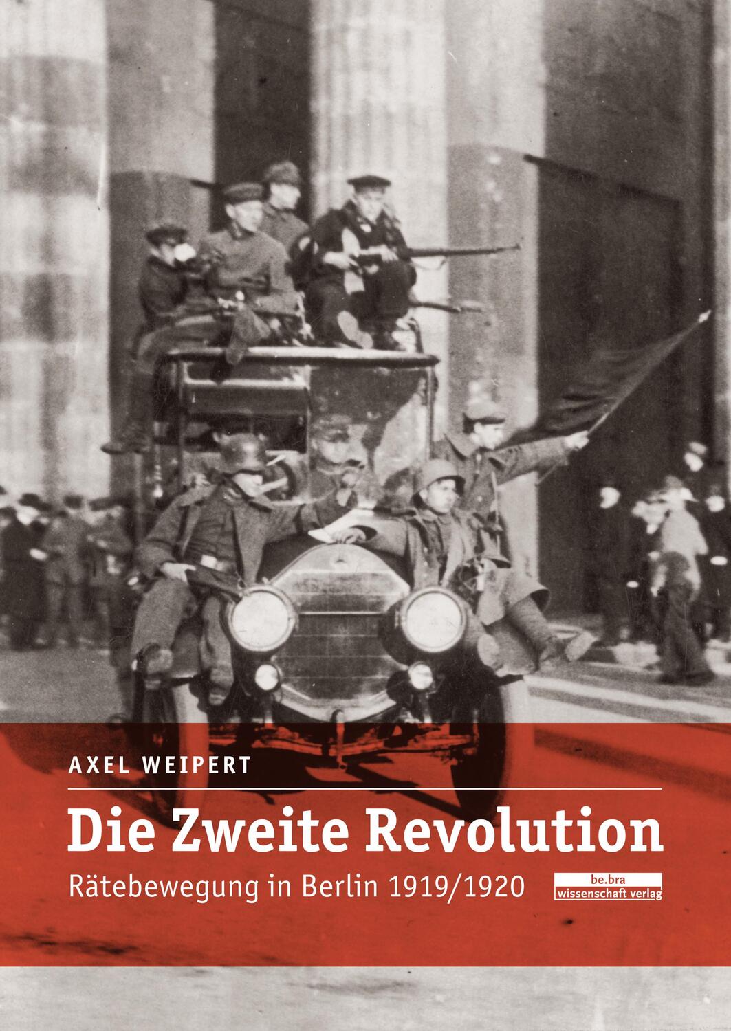 Cover: 9783954100620 | Die zweite Revolution | Rätebewegung in Berlin 1919/1920 | Weipert
