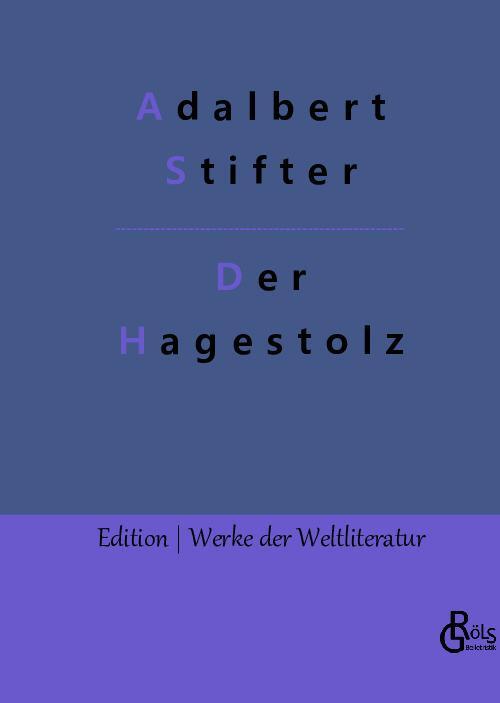 Cover: 9783988284181 | Der Hagestolz | Adalbert Stifter | Buch | HC gerader Rücken kaschiert