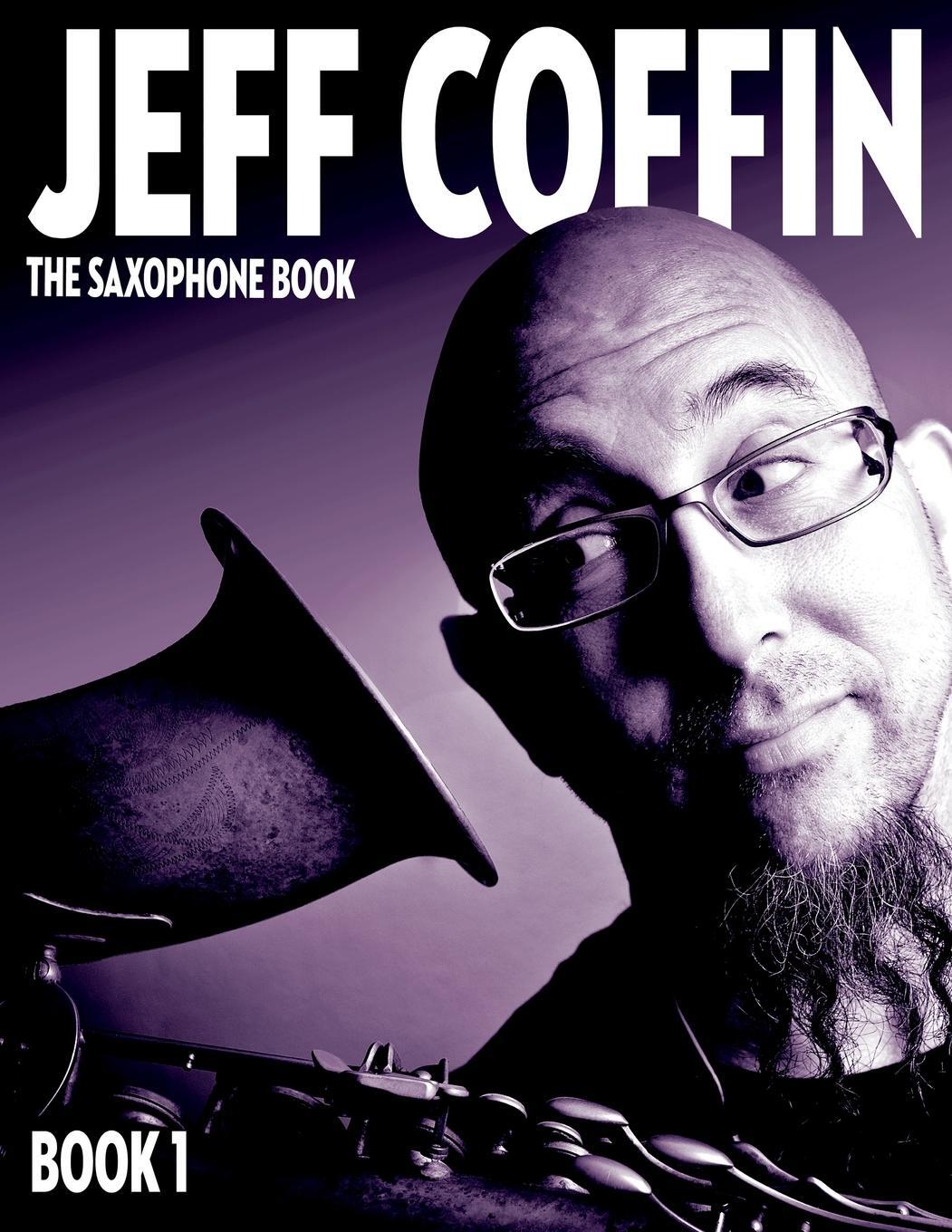 Cover: 9780998073903 | The Saxophone Book | Book 1 | Jeff Coffin | Taschenbuch | Paperback