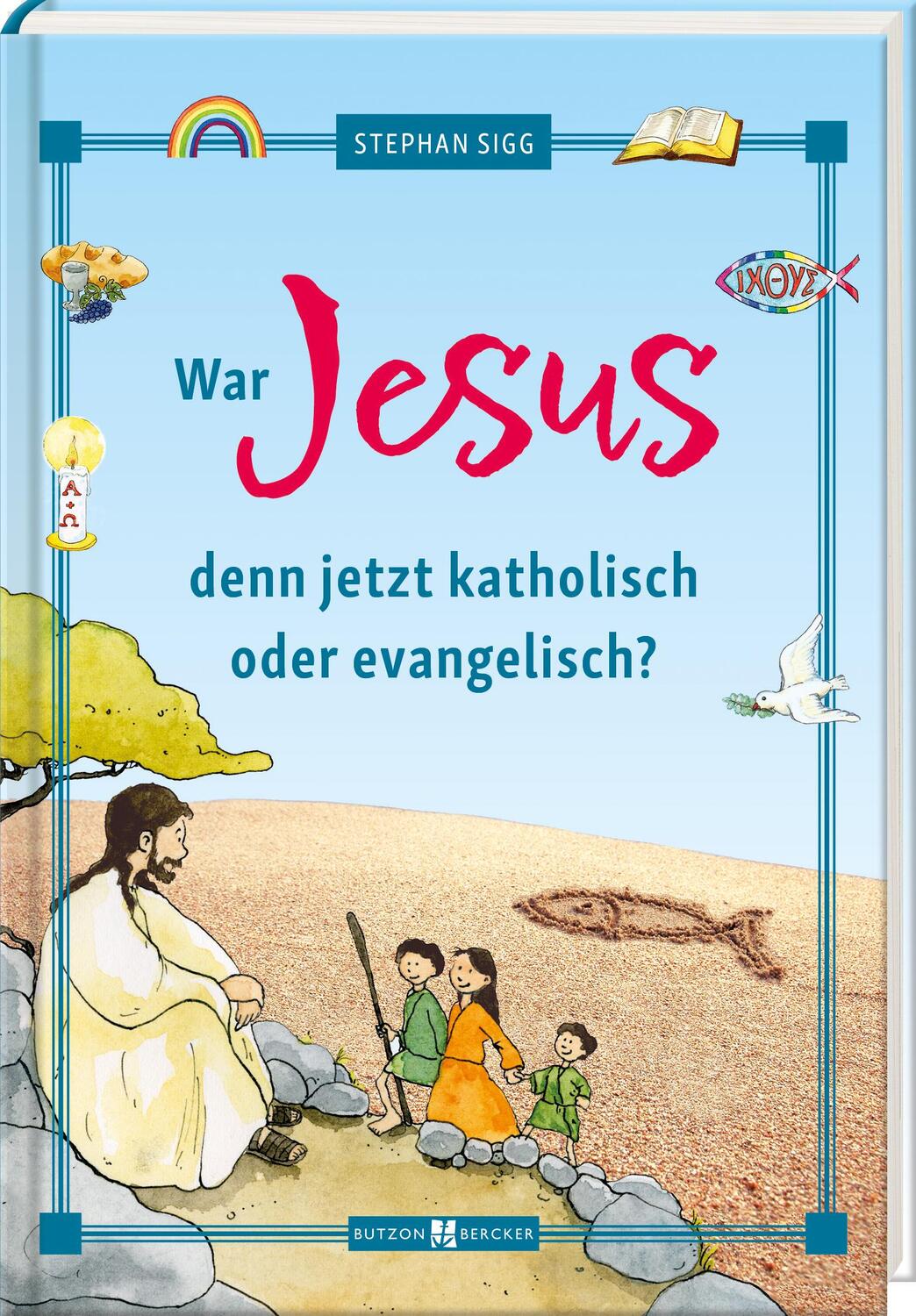 Cover: 9783766636683 | War Jesus denn jetzt katholisch oder evangelisch? | Stephan Sigg