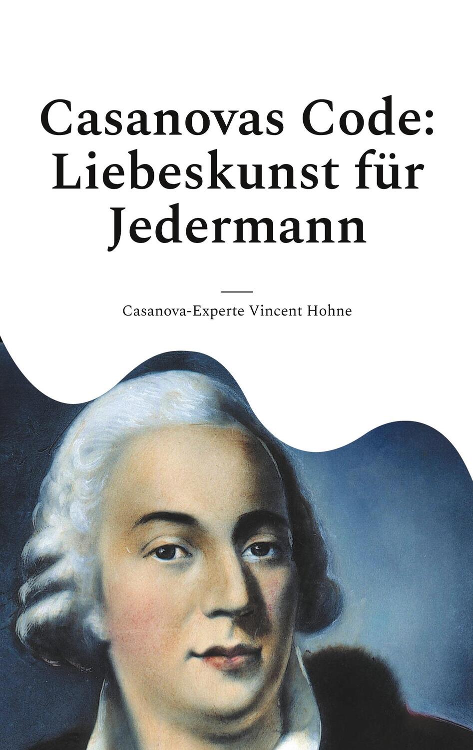 Cover: 9783758331428 | Casanovas Code: Liebeskunst für Jedermann | Hohne | Taschenbuch | 2024