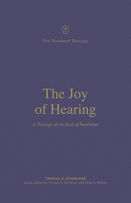 Cover: 9781433571329 | The Joy of Hearing: A Theology of the Book of Revelation | Schreiner