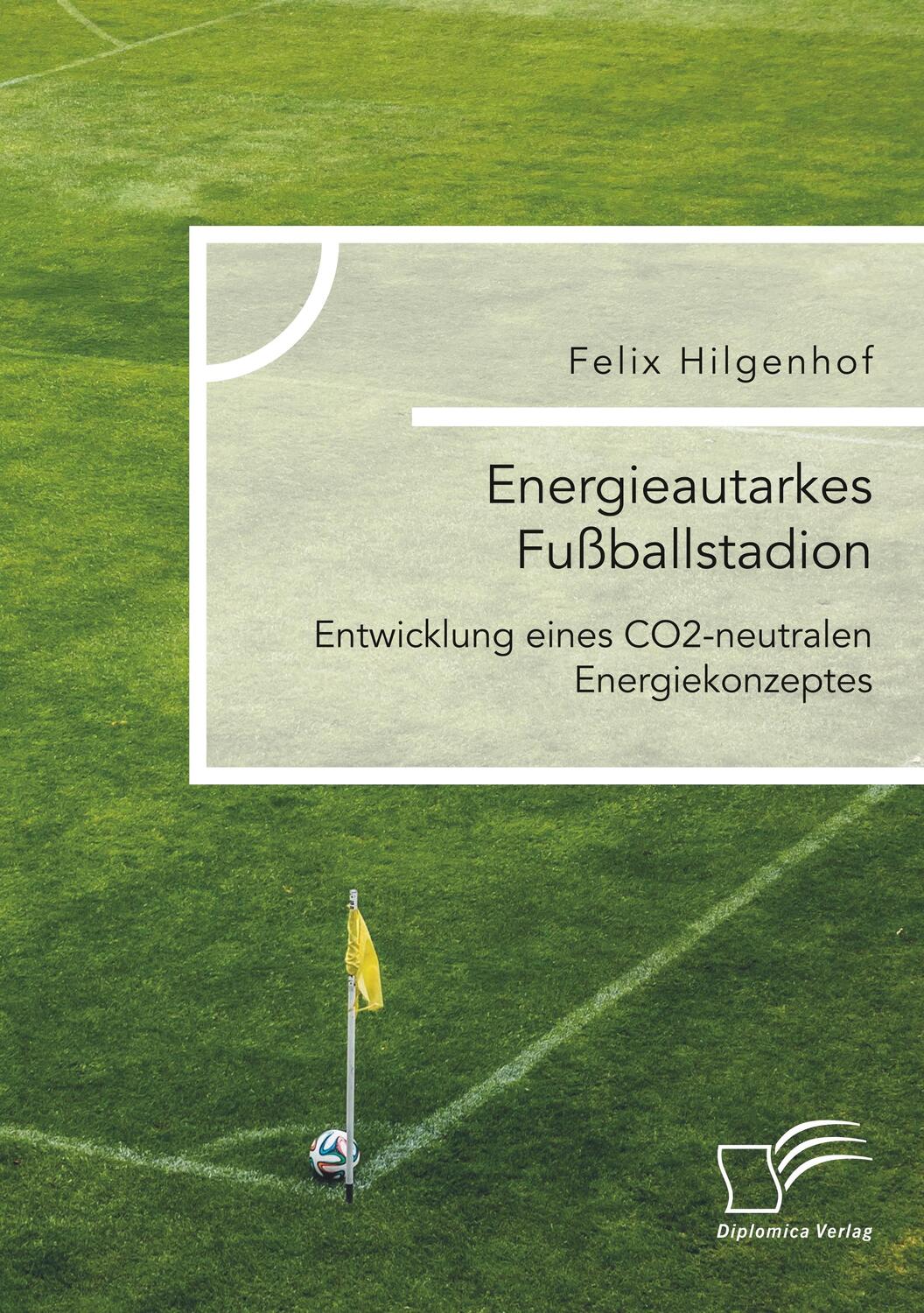 Cover: 9783961466788 | Energieautarkes Fußballstadion. Entwicklung eines CO2-neutralen...