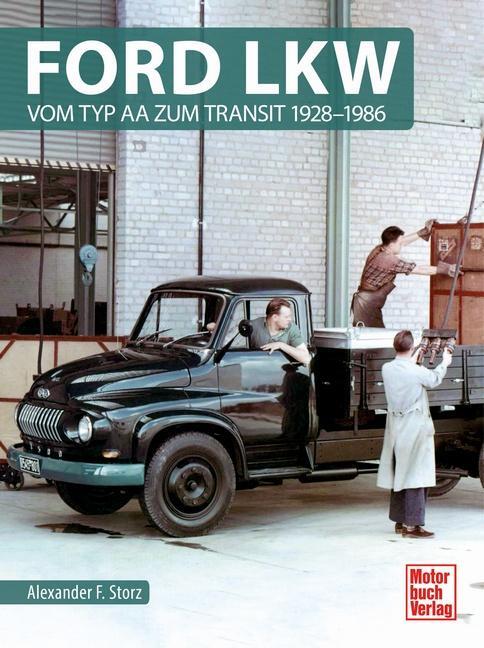 Cover: 9783613044944 | Ford LKW | Vom Typ AA zum Transit 1928-1986 | Alexander F. Storz