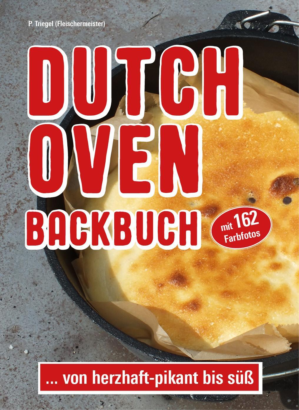 Cover: 9783981877700 | Dutch Oven Backbuch | ...von herzhaft - pikant bis süß | Peggy Triegel