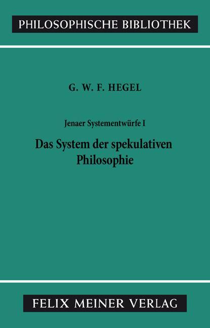 Cover: 9783787306619 | Jenaer Systementwürfe 1. Das System der spekulativen Philosophie