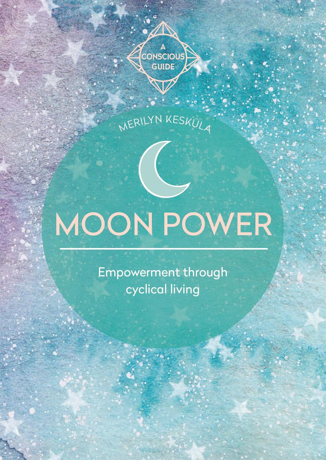 Cover: 9781783253401 | Moon Power | Empowerment through cyclical living | Merilyn Keskula