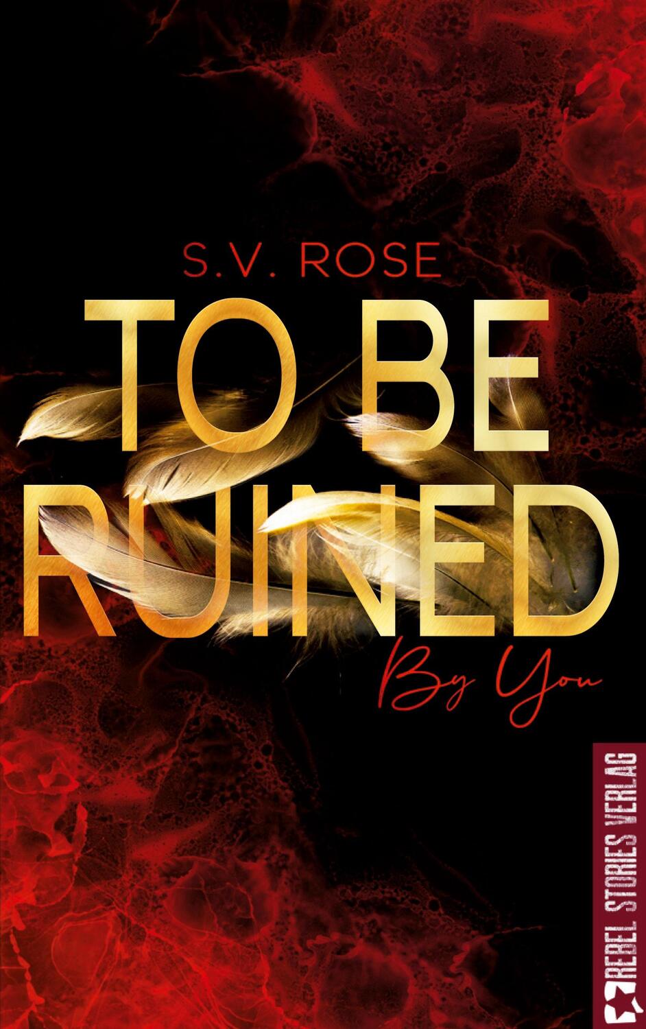 Cover: 9783910386013 | To Be Ruined By You | S. V. Rose | Taschenbuch | To Be | Paperback