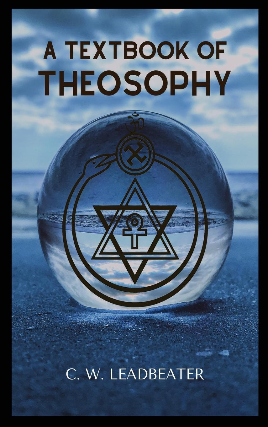 Cover: 9782357286092 | A Textbook of THEOSOPHY | C. W. Leadbeater | Buch | Englisch | 2020