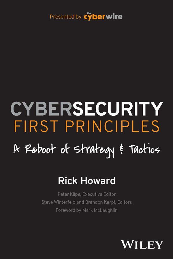 Cover: 9781394173082 | Cybersecurity First Principles: A Reboot of Strategy and Tactics