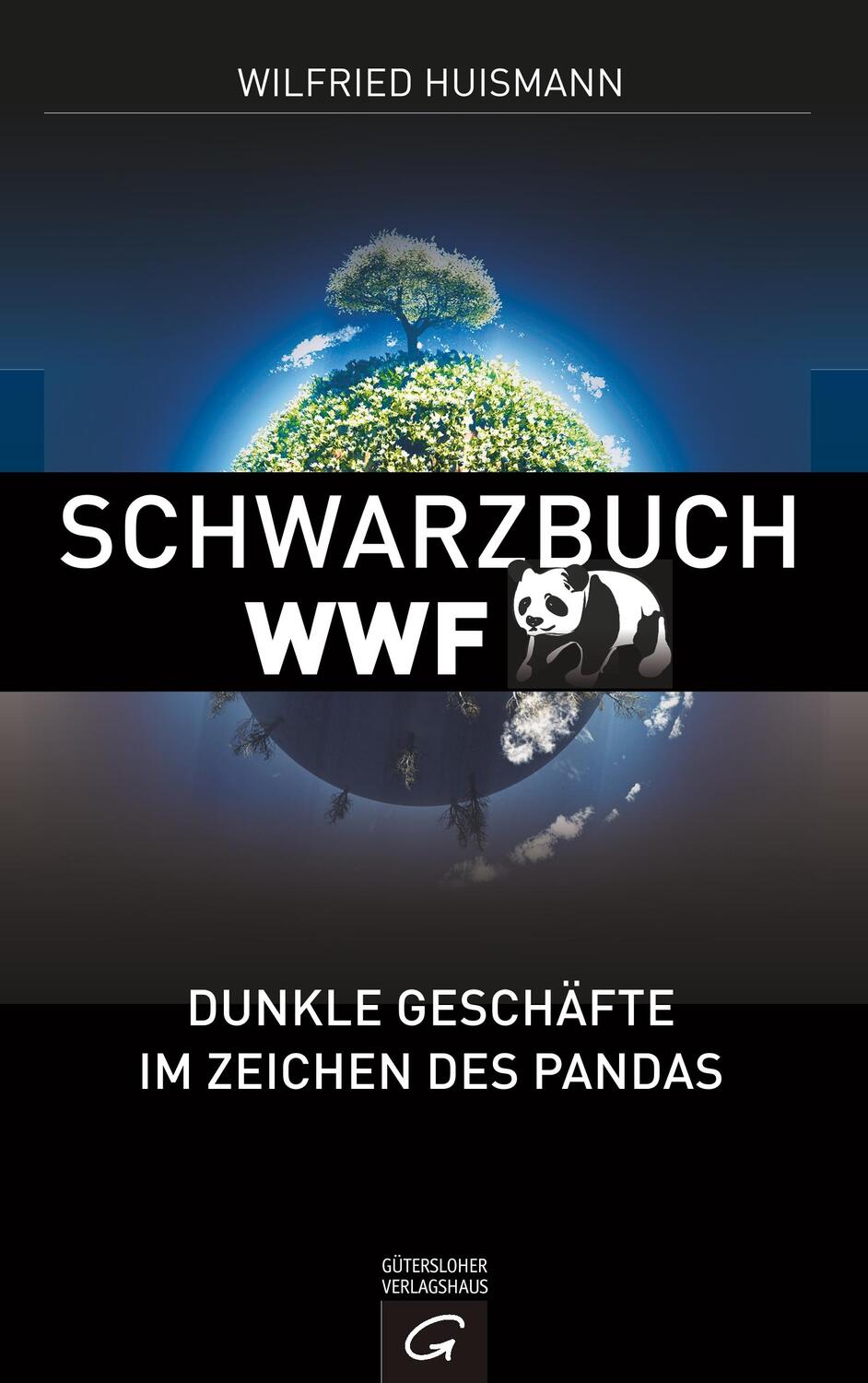 Cover: 9783579066318 | Schwarzbuch WWF | Dunkle Geschäfte im Zeichen des Panda | Huismann