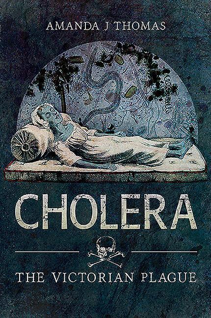 Cover: 9781526781819 | Cholera | The Victorian Plague | Amanda J Thomas | Taschenbuch | 2020