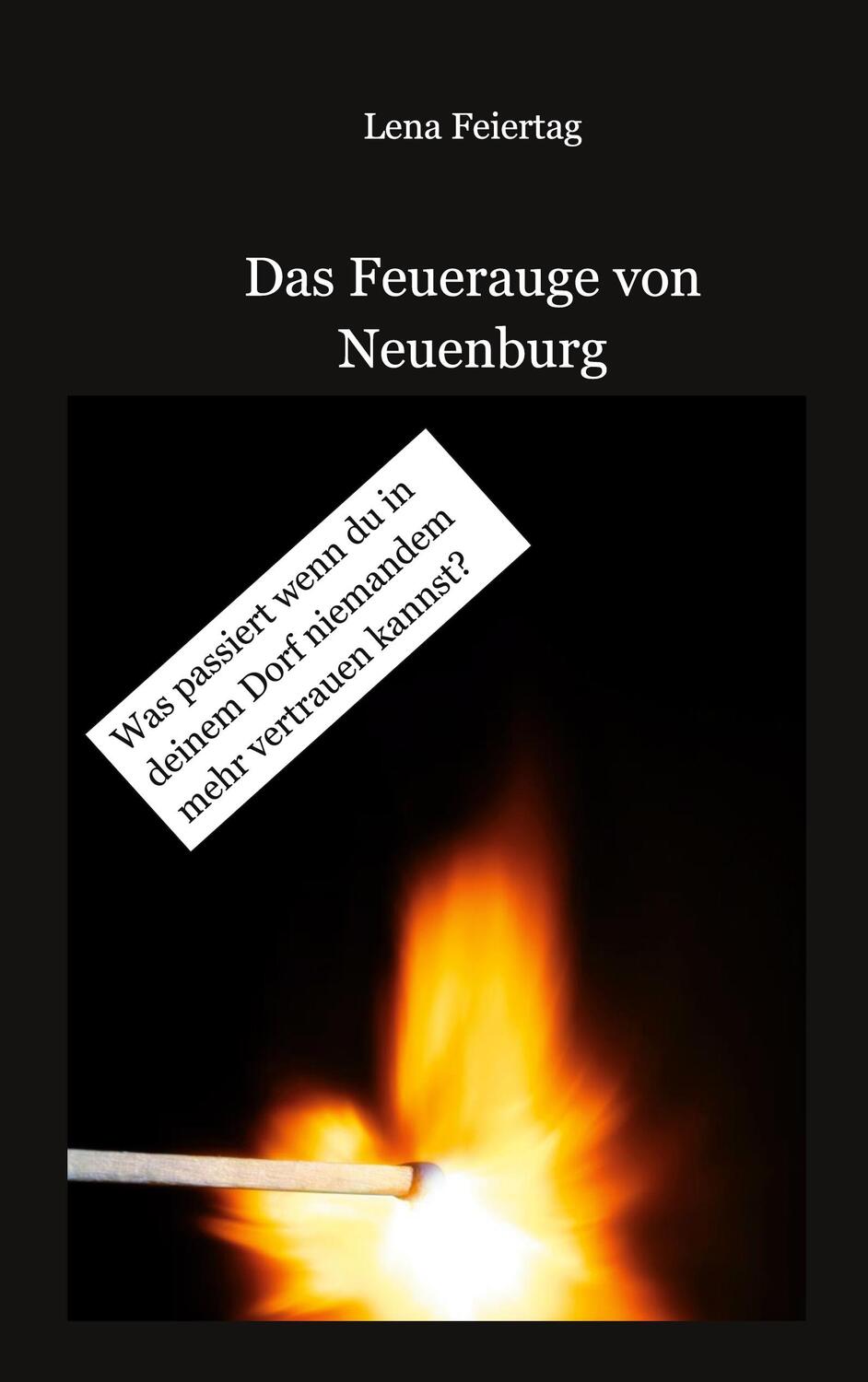 Cover: 9783755794462 | Das Feuerauge von Neuenburg | Lena Feiertag | Taschenbuch | Paperback
