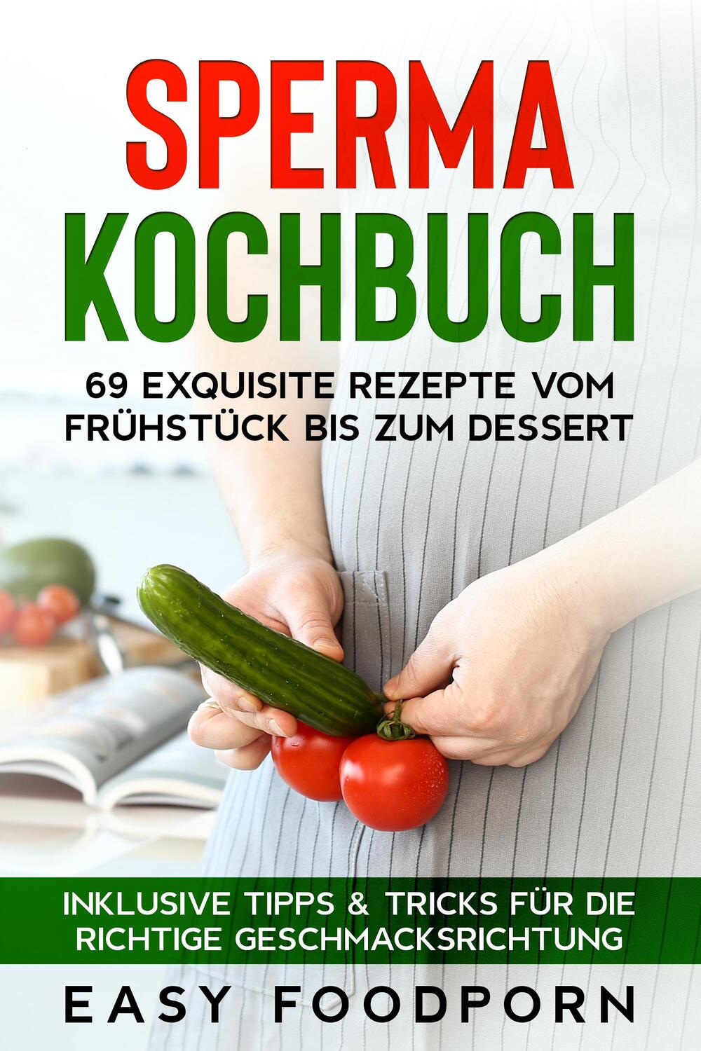 Cover: 9783989101616 | Sperma Kochbuch: 69 exquisite Rezepte vom Frühstück bis zum Dessert...