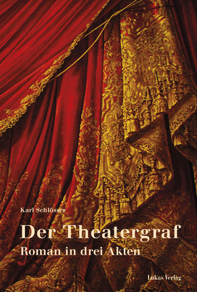 Cover: 9783867322973 | Der Theatergraf | Roman in drei Akten | Karl Schlösser | Taschenbuch