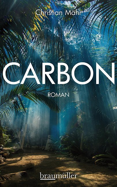 Cover: 9783992002719 | Carbon | Roman | Christian Mähr | Buch | Deutsch | 2020 | Braumüller