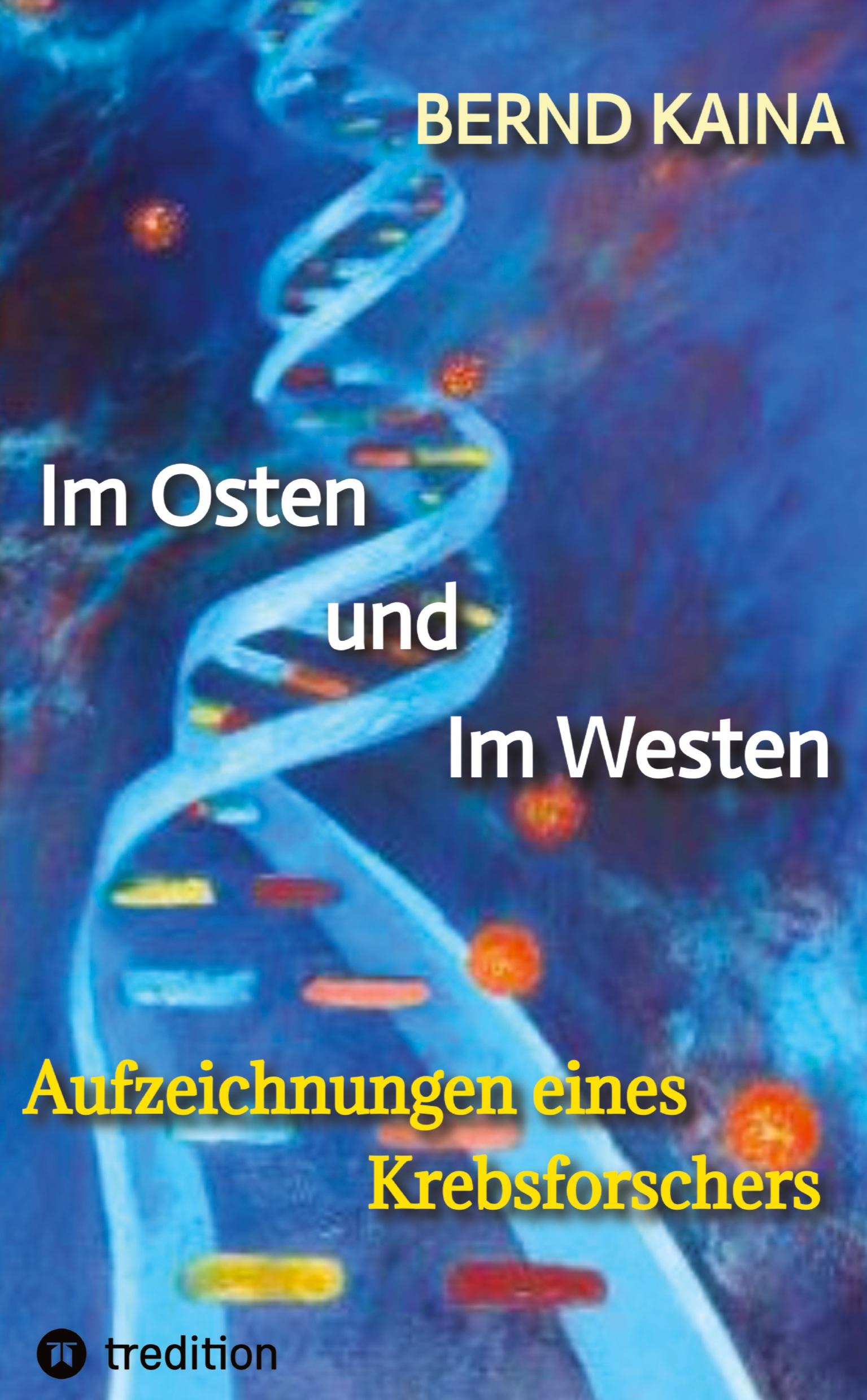 Cover: 9783384428233 | Im Osten und im Westen - Aufzeichnungen eines Krebsforschers | Kaina