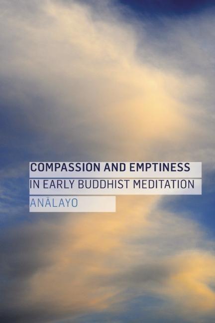 Cover: 9781909314559 | Compassion and Emptiness in Early Buddhist Meditation | Analayo | Buch