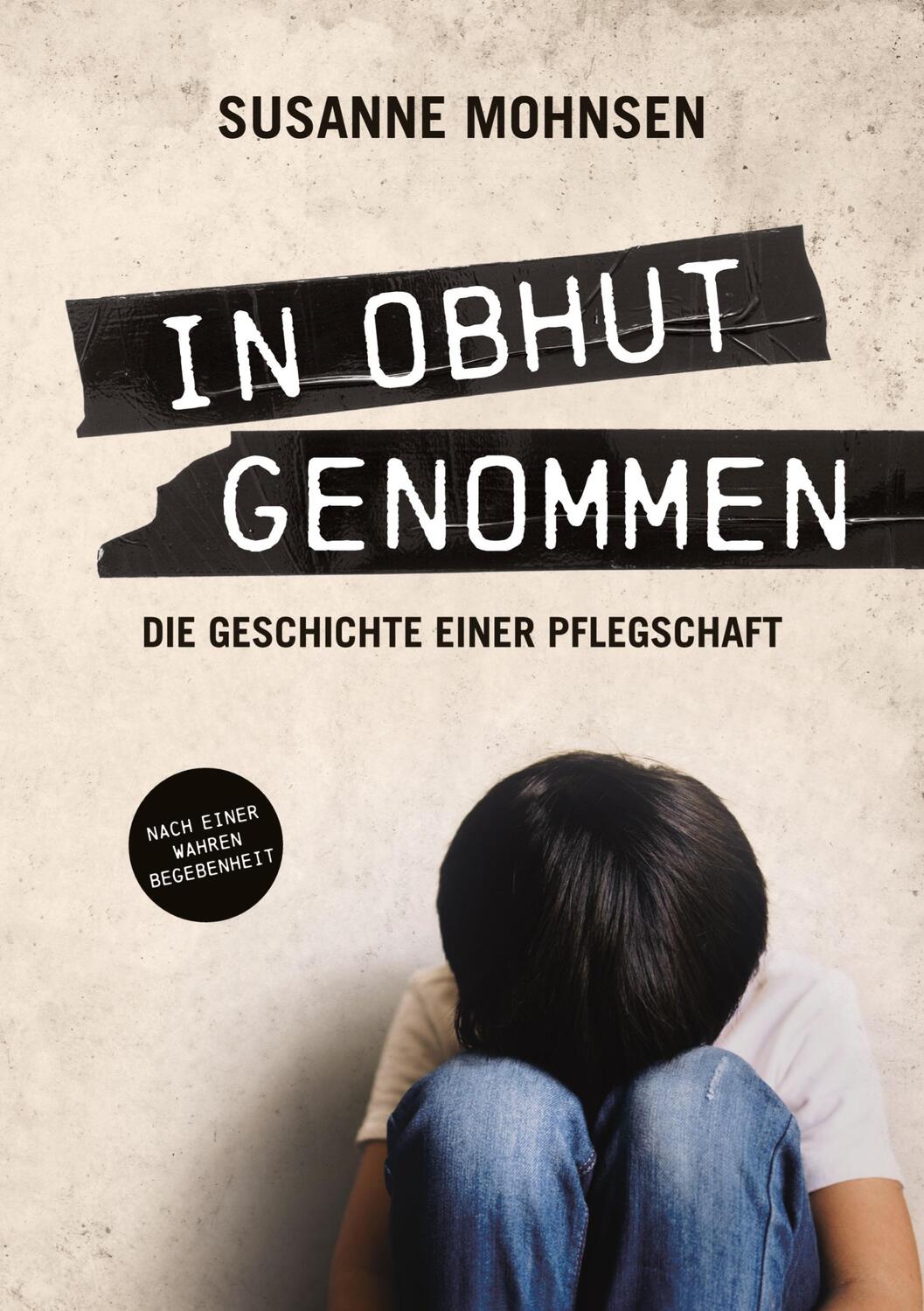 Cover: 9783347683327 | In Obhut genommen | Die Geschichte einer Pflegschaft | Susanne Mohnsen