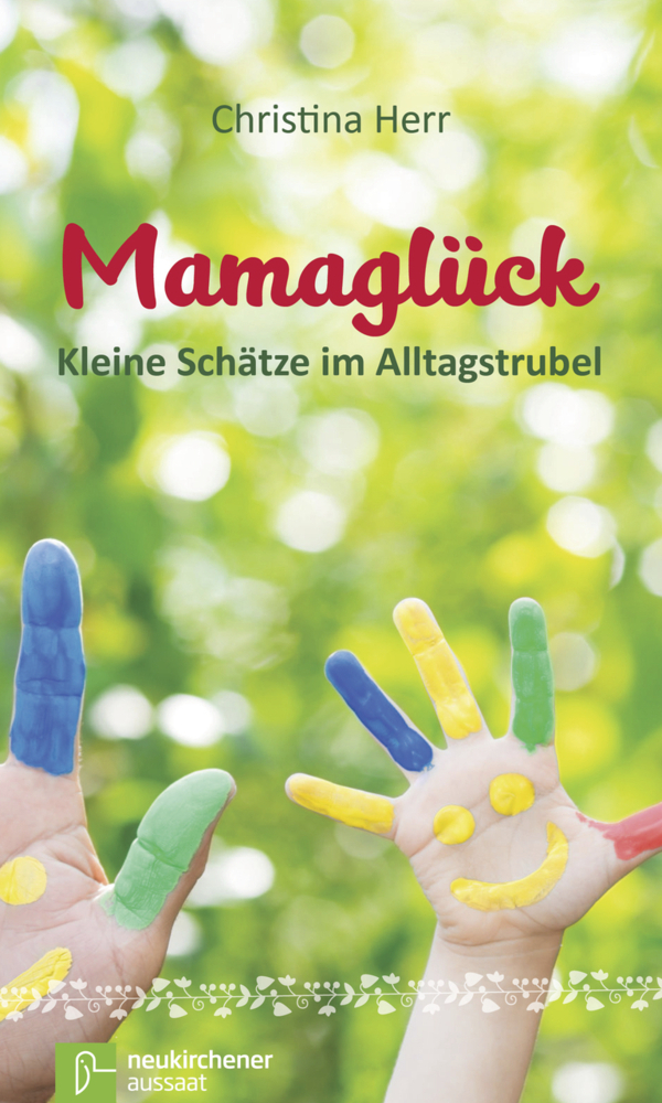 Cover: 9783761563908 | Mamaglück | Kleine Schätze im Alltagstrubel | Christina Herr | Buch