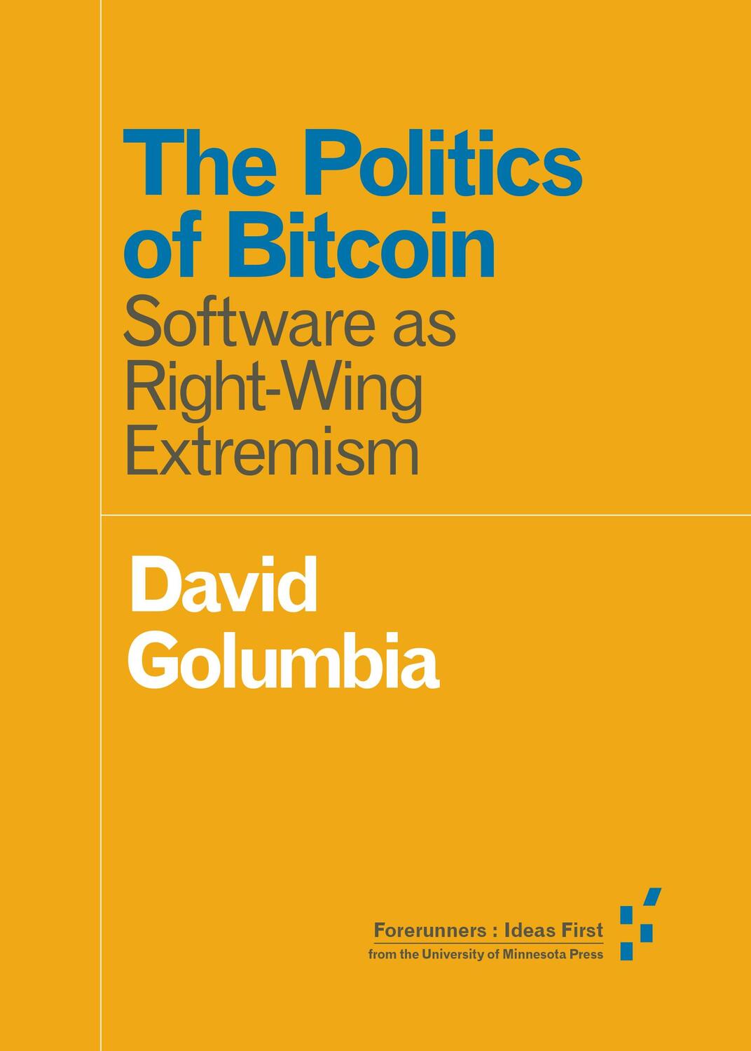 Cover: 9781517901806 | The Politics of Bitcoin | Software as Right-Wing Extremism | Golumbia