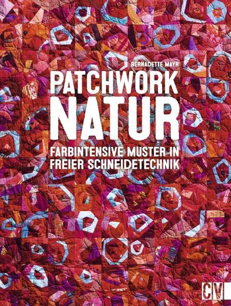 Cover: 9783841064394 | Patchwork Natur | Farbintensive Muster in freier Schneidetechnik