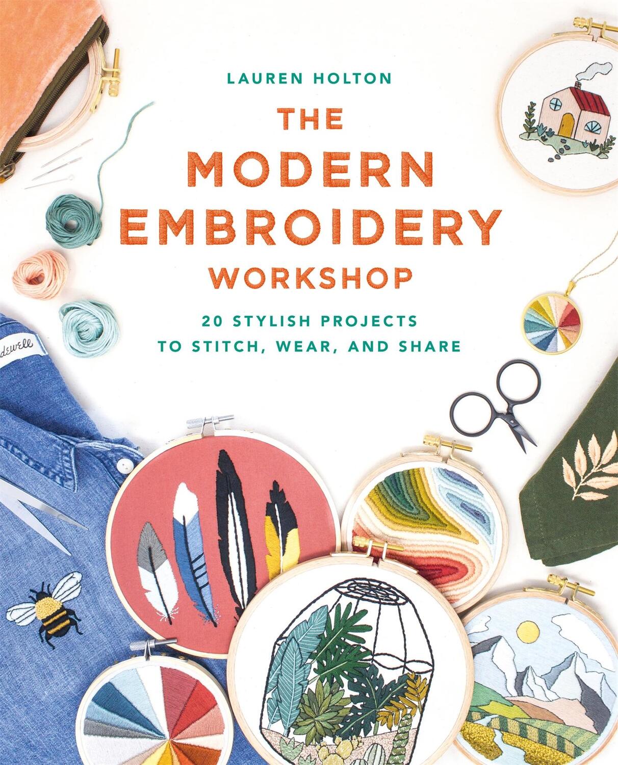 Cover: 9781781577073 | The Modern Embroidery Workshop | Lauren Holton | Taschenbuch | 2020