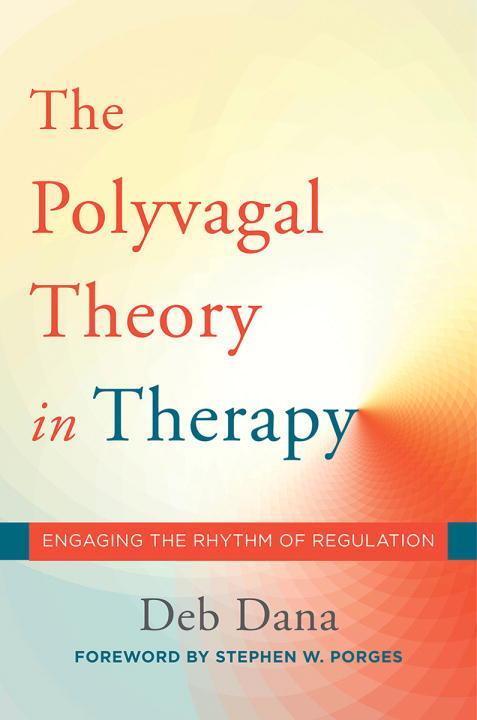 Cover: 9780393712377 | The Polyvagal Theory in Therapy: Engaging the Rhythm of Regulation