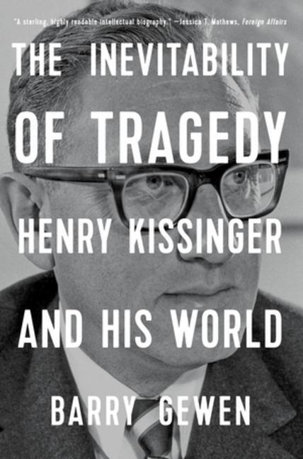 Cover: 9780393867565 | The Inevitability of Tragedy | Henry Kissinger and His World
