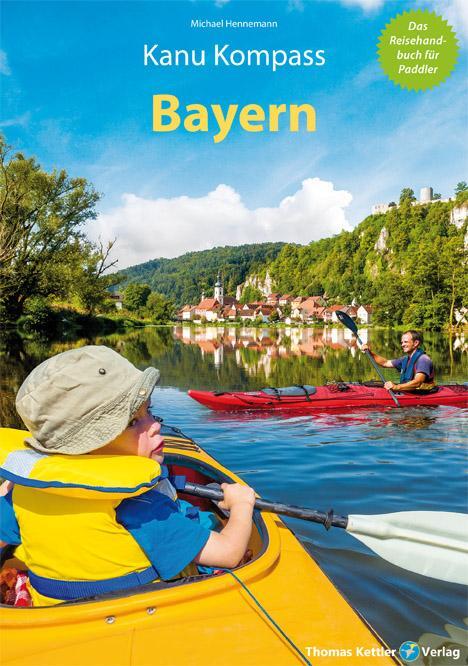 Cover: 9783985131068 | Kanu Kompass Bayern | Das Reisehandbuch zum Kanuwandern | Hennemann
