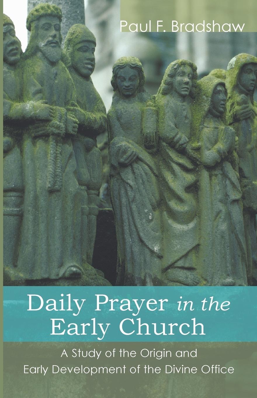 Cover: 9781606081051 | Daily Prayer in the Early Church | Paul F. Bradshaw | Taschenbuch