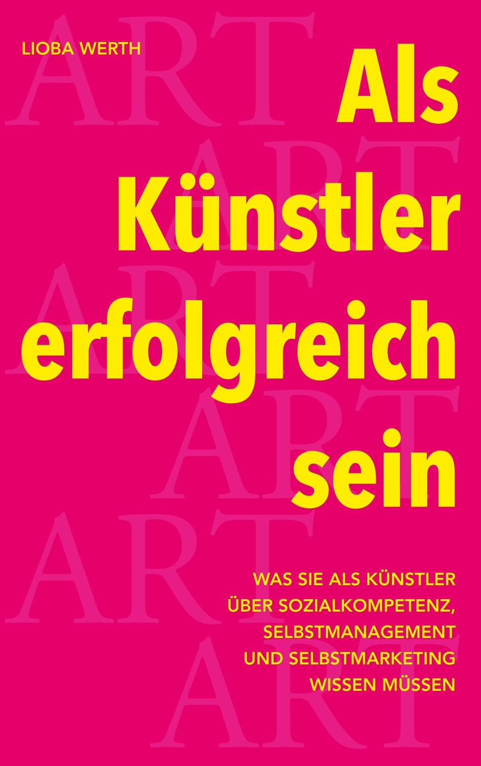 Cover: 9783749496136 | Als Künstler erfolgreich sein | Lioba Werth | Taschenbuch
