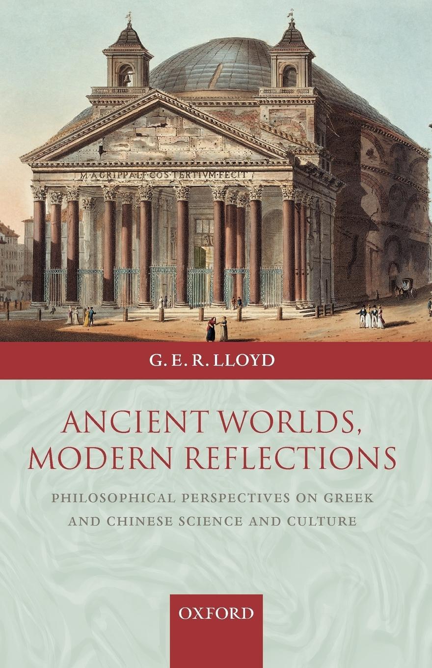 Cover: 9780199288700 | Ancient Worlds, Modern Reflections | Geoffrey E. R. Lloyd (u. a.)