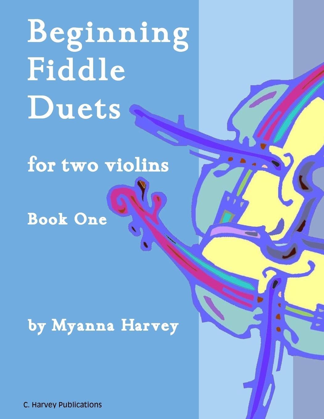 Cover: 9781635231342 | Beginning Fiddle Duets for Two Violins, Book One | Myanna Harvey