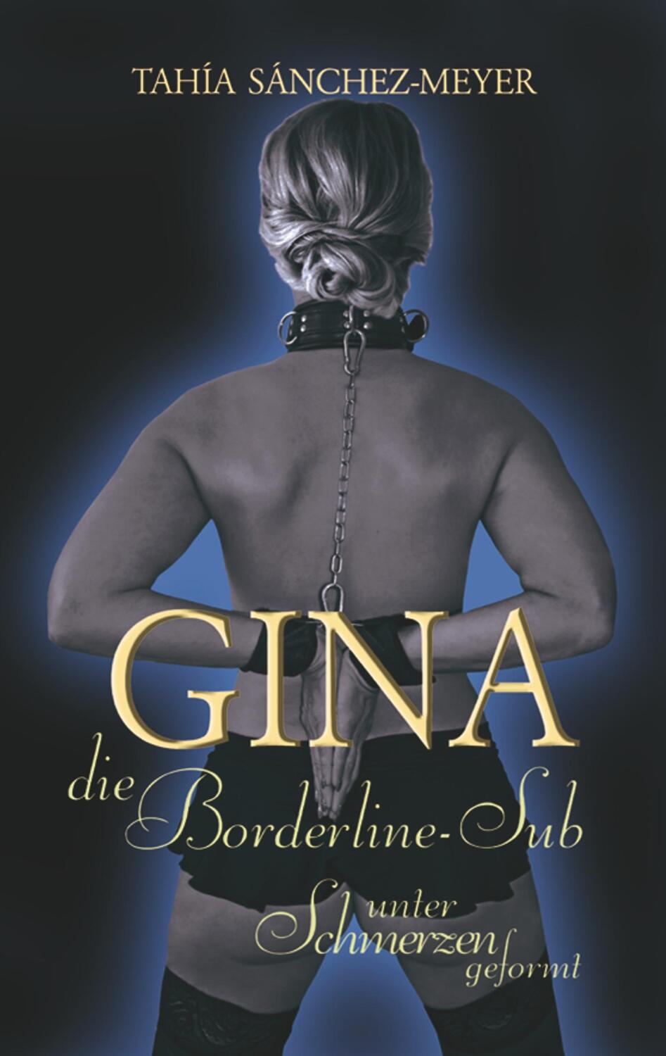 Cover: 9783752878196 | Gina, die Borderline-Sub | Unter Schmerzen geformt | Sánchez-Meyer
