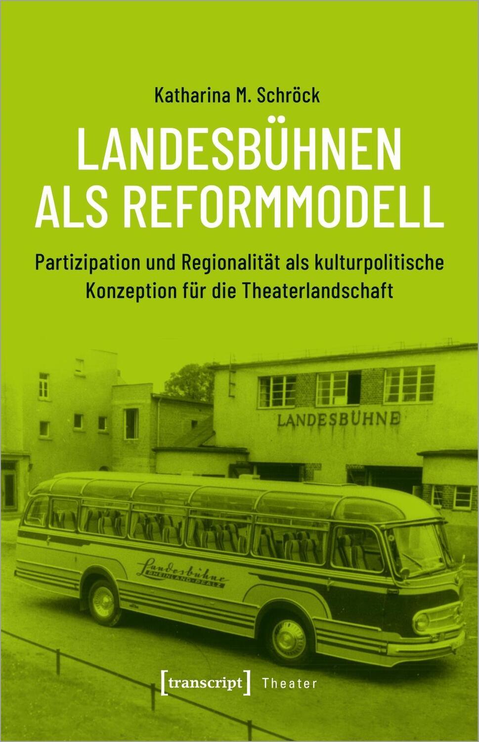 Cover: 9783837650839 | Landesbühnen als Reformmodell | Katharina M Schröck | Taschenbuch