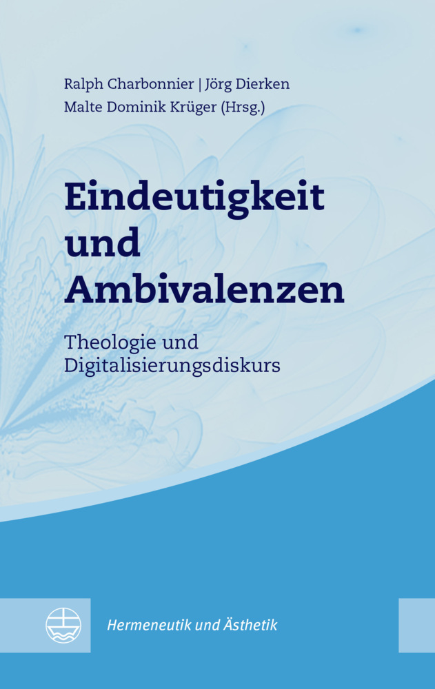 Cover: 9783374069668 | Eindeutigkeit und Ambivalenzen | Theologie und Digitalisierungsdiskurs
