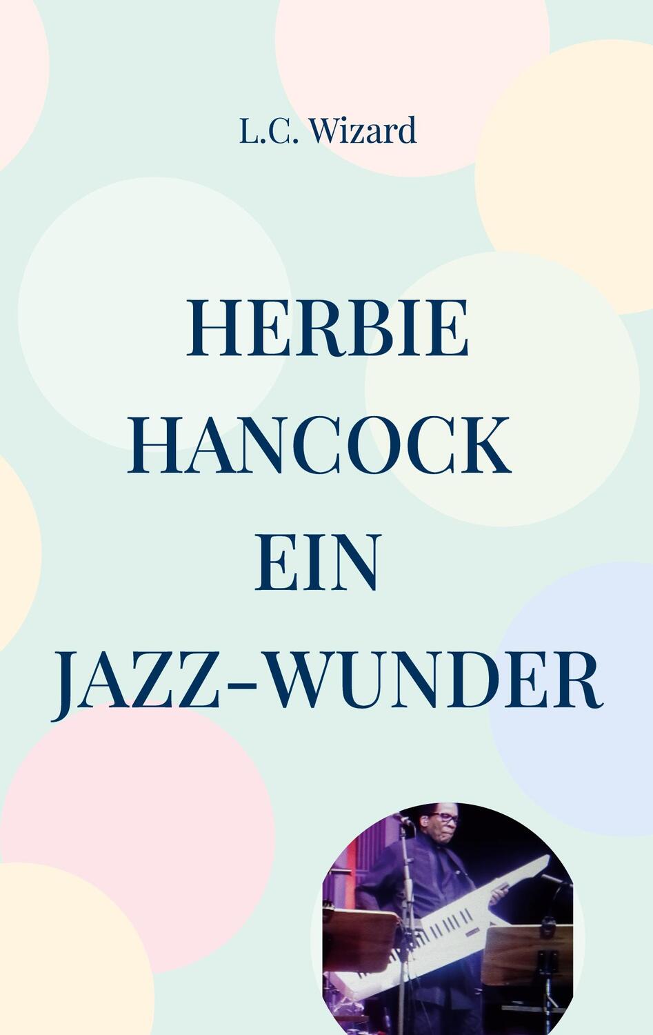 Cover: 9783755781172 | Herbie Hancock Ein Jazz - Wunder | L. C. Wizard | Taschenbuch | 104 S.