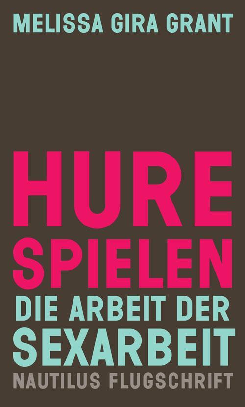 Cover: 9783894017996 | Hure spielen | Die Arbeit der Sexarbeit | Melissa Gira Grant | Buch