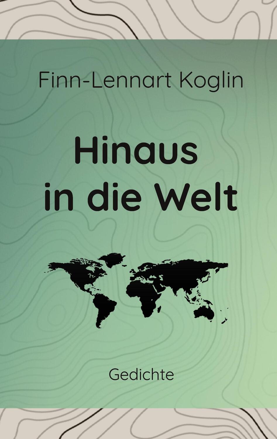 Cover: 9783756818686 | Hinaus in die Welt | Gedichte | Finn-Lennart Koglin | Taschenbuch