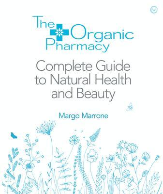 Cover: 9781844837861 | The Organic Pharmacy Complete Guide to Natural Health and Beauty