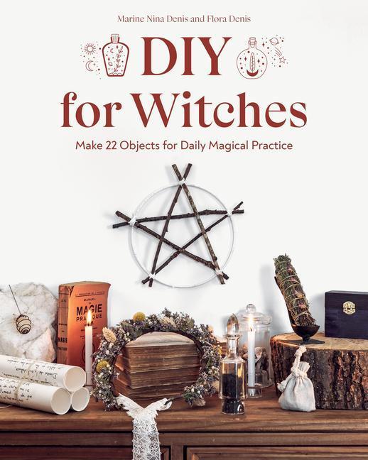 Cover: 9781644032794 | DIY for Witches | Make 22 Objects for Daily Magical Practice | Buch