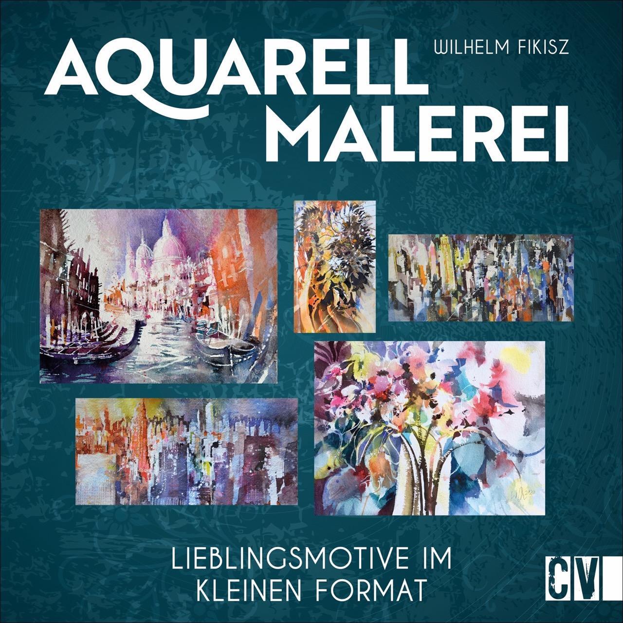 Cover: 9783862304240 | Aquarellmalerei | Lieblingsmotive im kleinen Format | Wilhelm Fikisz